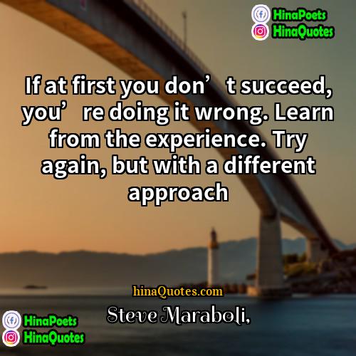Steve Maraboli Quotes | If at first you don’t succeed, you’re